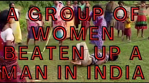 A Group Of Women Beaten UP A Man In INDIA.