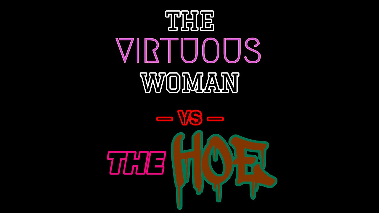 The Virtuous Woman Vs The HOE