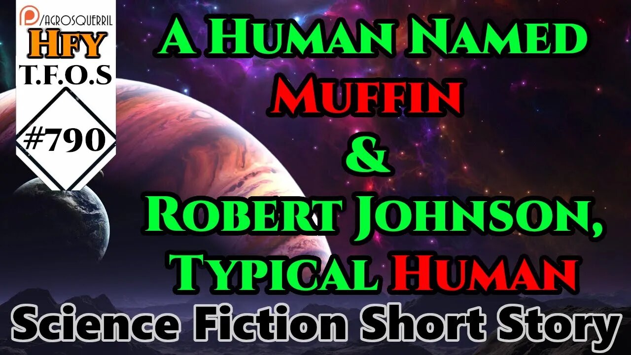 HFY Sci-Fi Short Stories - A Human Named Muffin & Robert Johnson, Typical Human (r/HFY TFOS# 790)