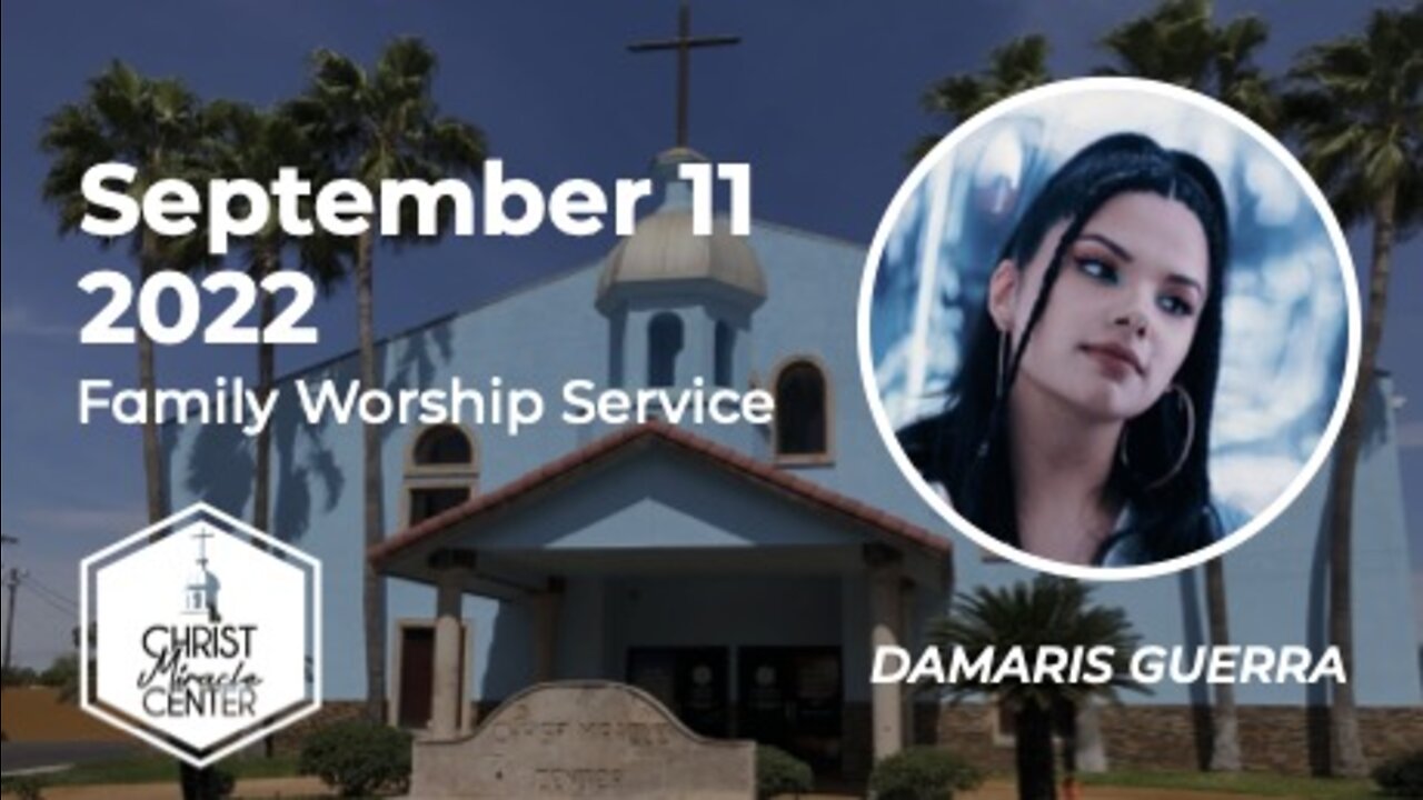 September 11, 2022 | Damaris Guerra | Christ Miracle Center