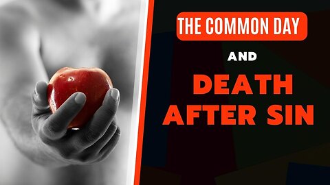 The common day and death, after sin | The Biblical History of Creation, beginning in Genesis 1.