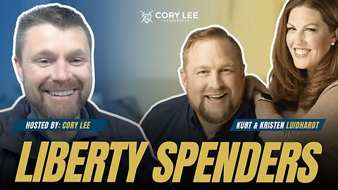 The Cory Lee Show: Liberty Spenders | with Kurt & Kristen Luidhardt