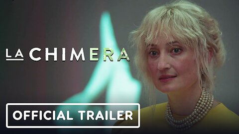 La Chimera - Official Trailer