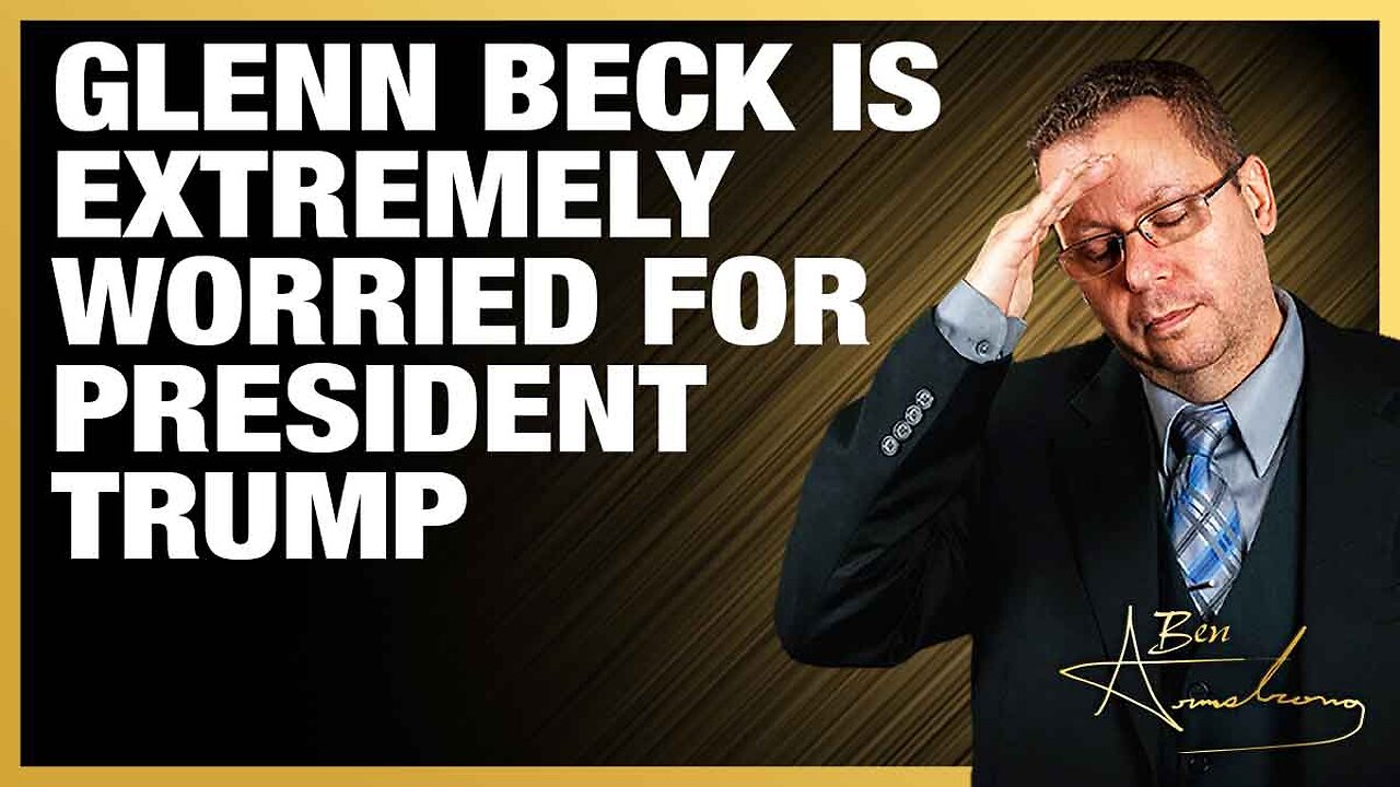 Glenn Beck Is Extremely Worried For President Trump and America