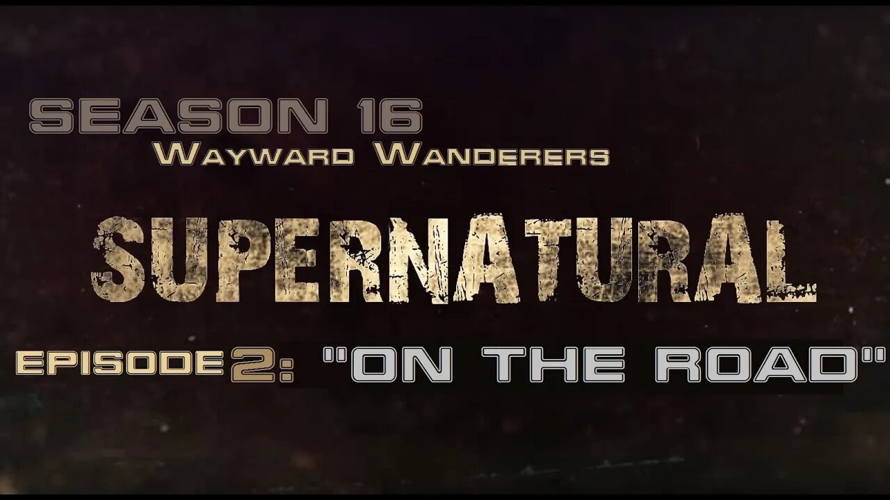 Supernatural Season 16 RPG: Wayward Wanderers - "On the Road"