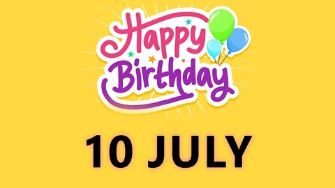 Happy Birthday to all who have Birthday on 10 July - Birthday Wish From Birthday Bash