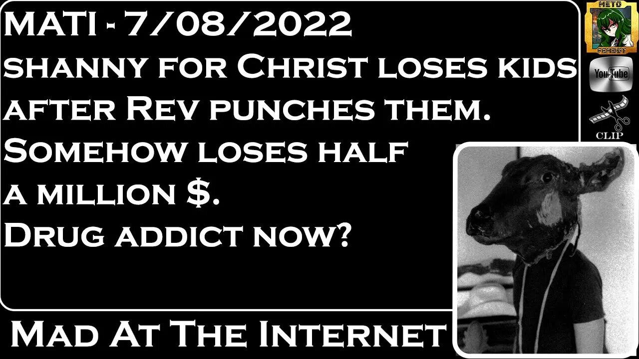 MATI 7/08/22 -Shanny for Christ Loses her kids because Rev punched them - @Mad at the Internet