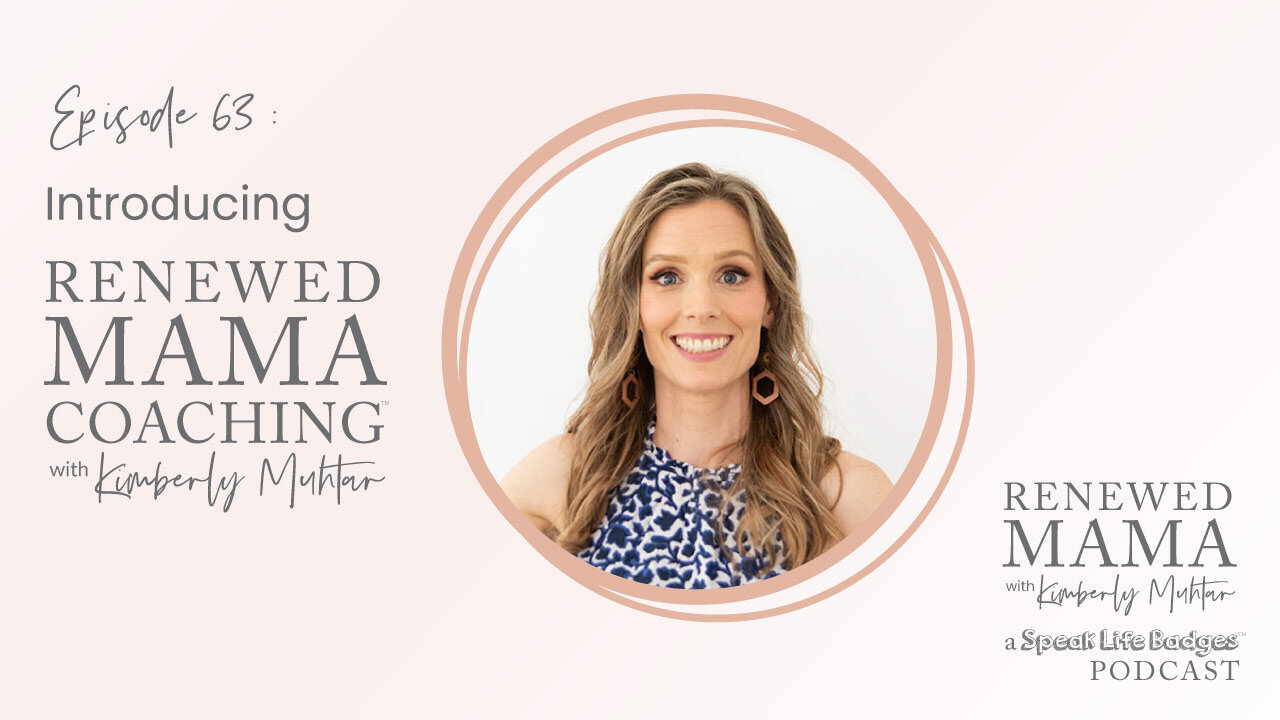 Introducing Renewed Mama Coaching with Kimberly Muhtar - Renewed Mama Podcast Episode 63