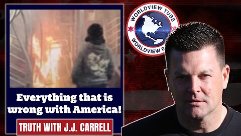 Truth with J.J. Carrell EP 44: Everything that is wrong with America!