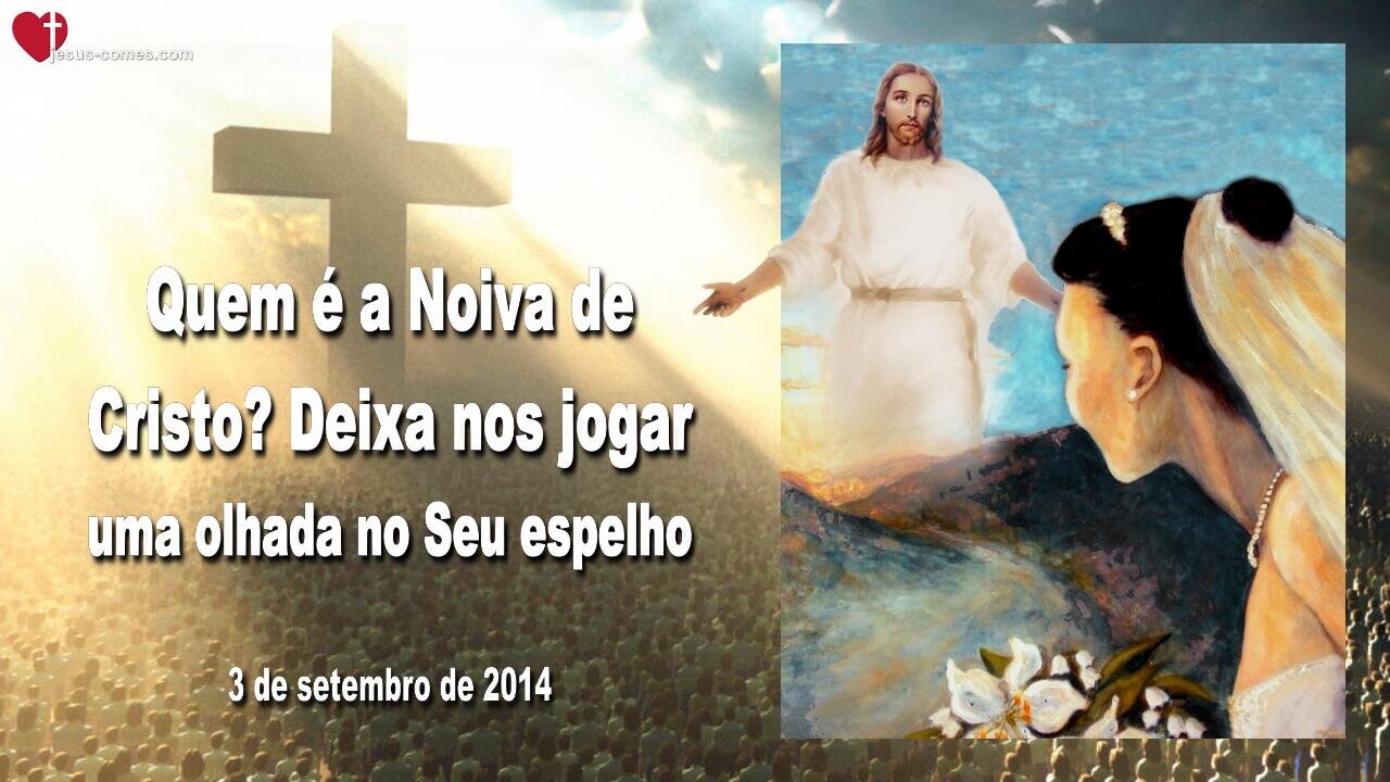 Quem é a Noiva de Cristo?… ❤️ Deixa nos jogar uma olhada no Seu espelho