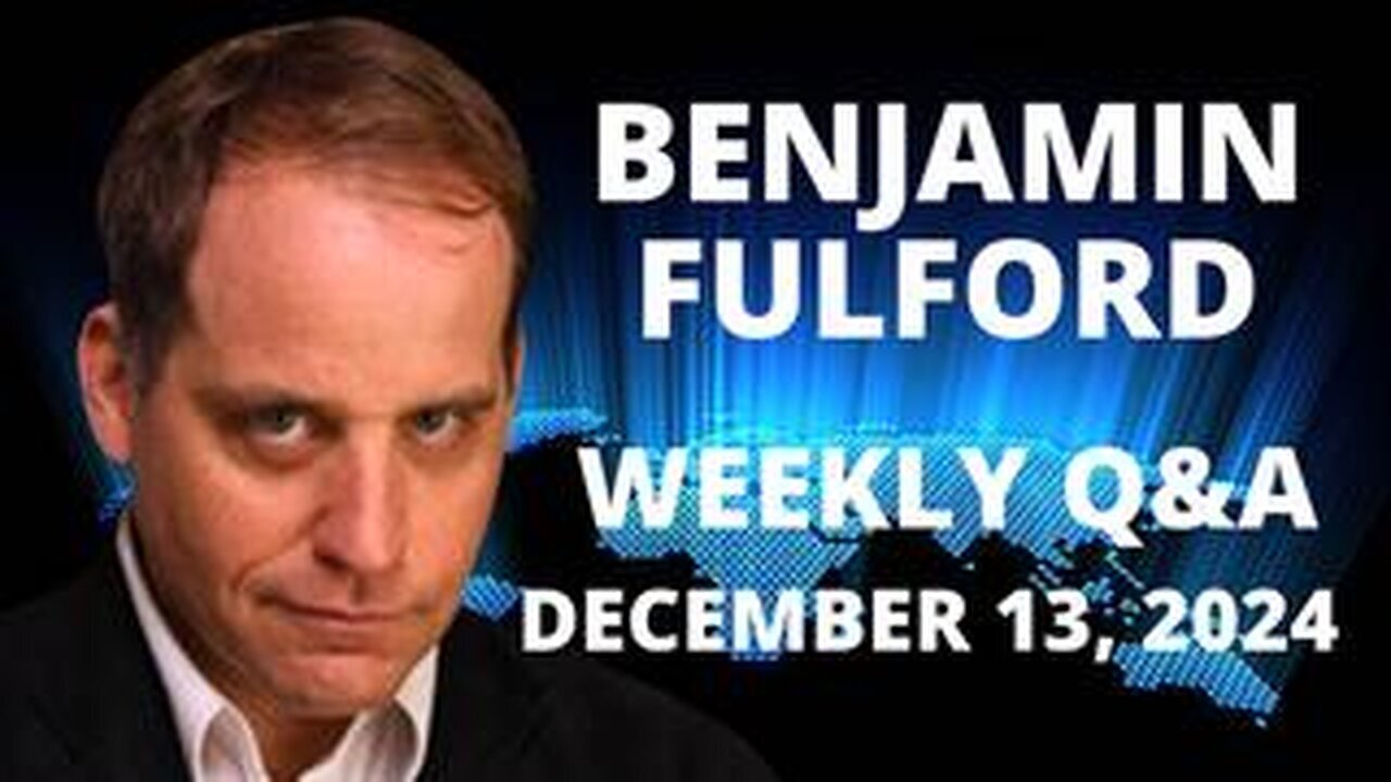 Benjamin Fulford Full Report Update December 13, 2024