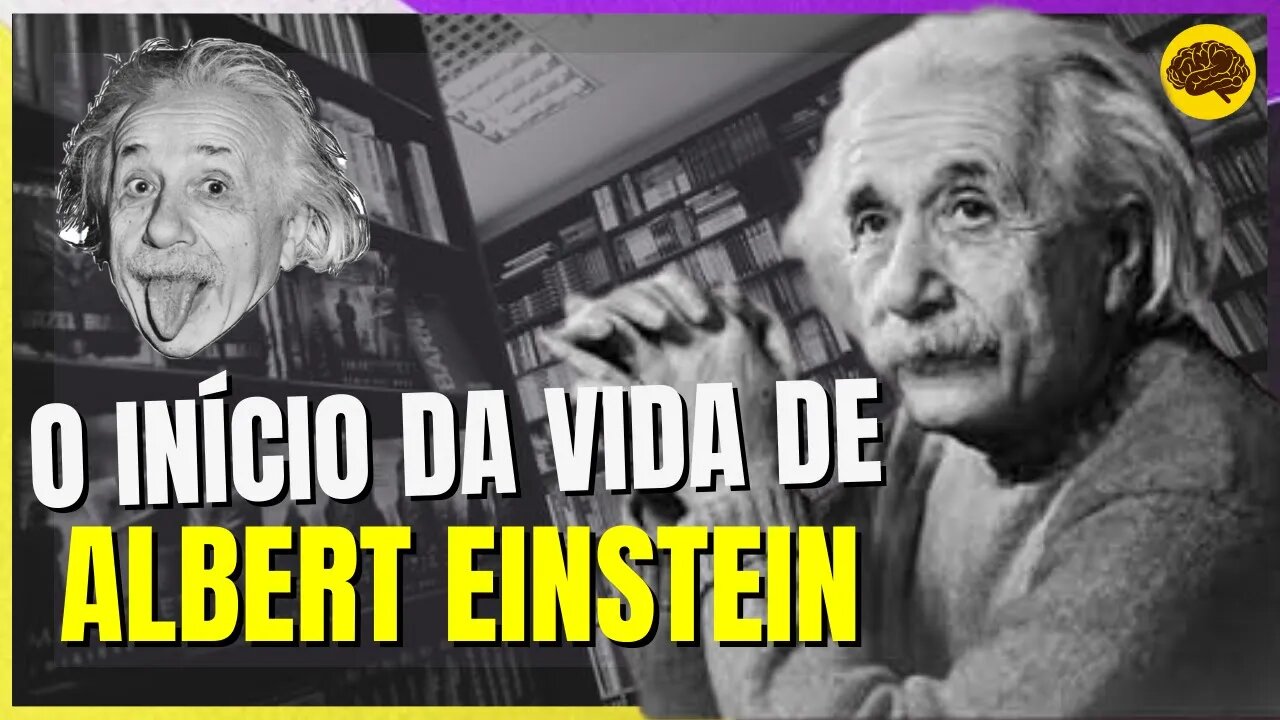 O Início da VIDA de ALBERT EINSTEIN, seus PRIMEIROS ANOS e FORMAÇÃO ACADÊMICA | PT.1