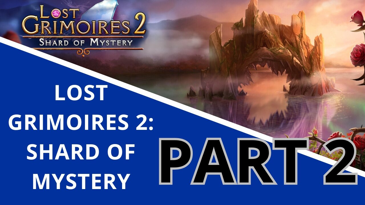 Lost Grimoires 2: Shard of Mystery (Part 2)