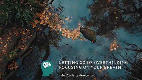 LETTING GO OF OVERTHINKING FOCUSING ON YOUR BREATH