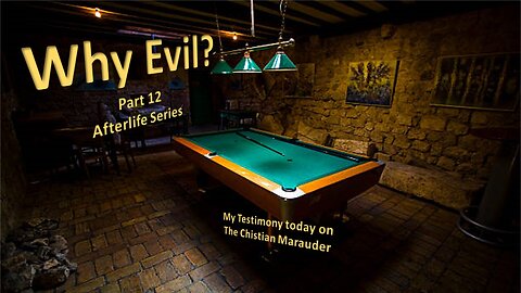 Why Evil - Part 12 – Afterlife Series 