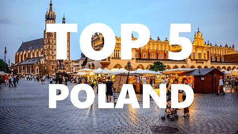 TOP 5 Places to Visit in Poland