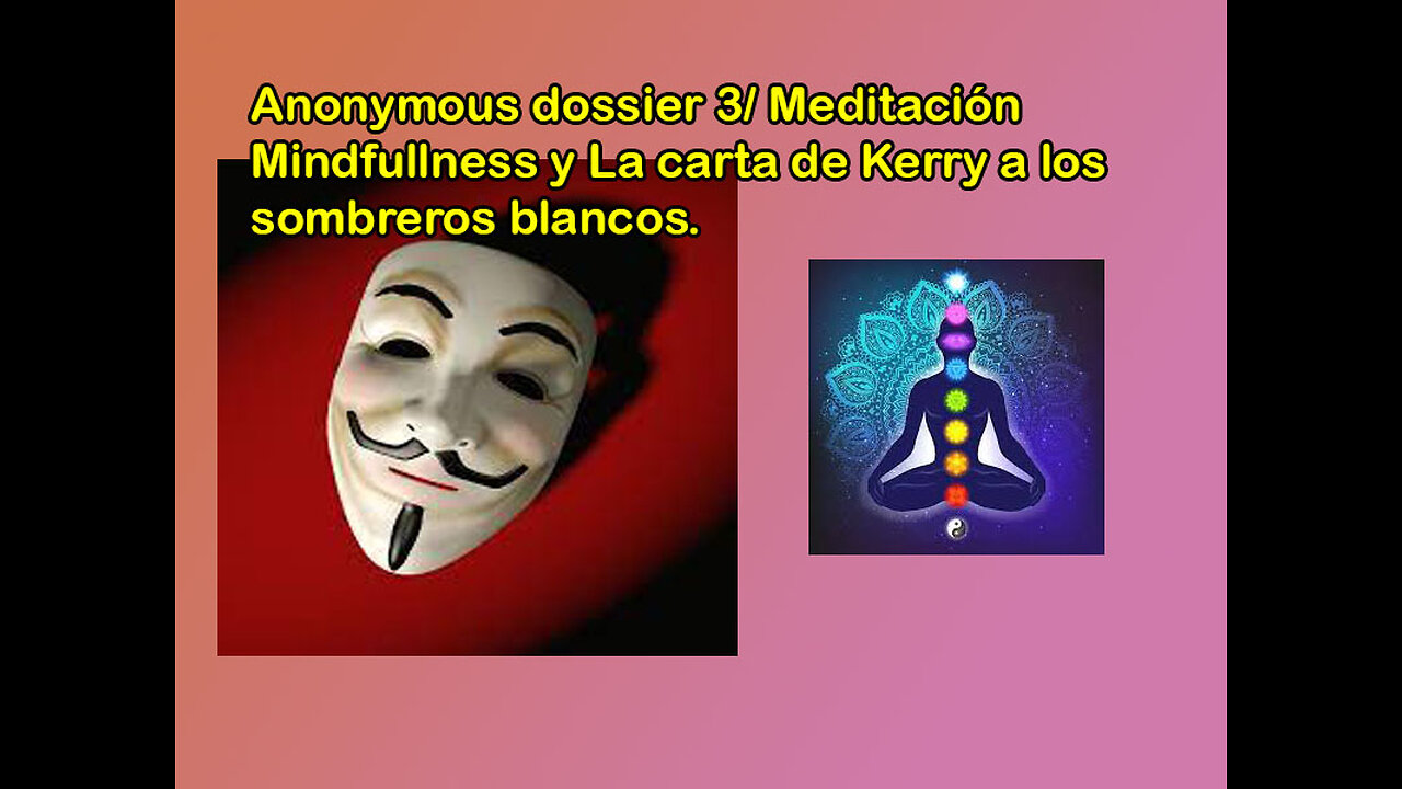 Anonymous 3 Dossier meditación mindfullness y carta a los sombreros blancos.