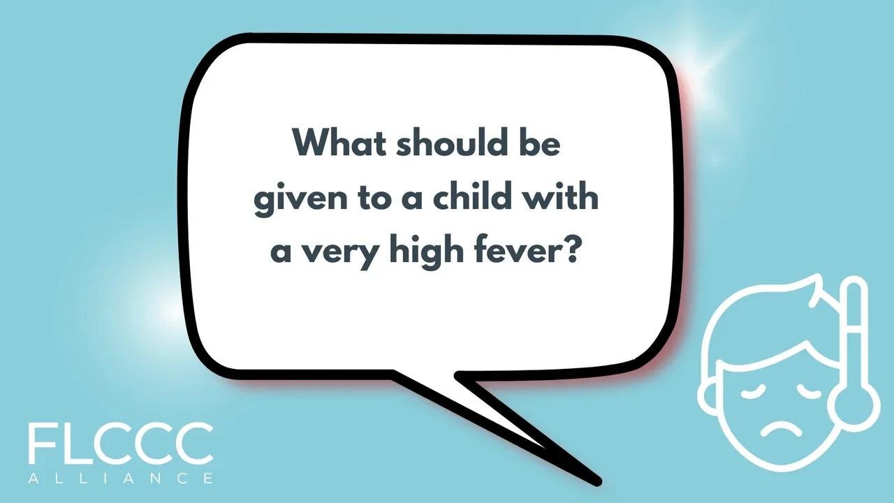 What should be given to a child with a very high fever?