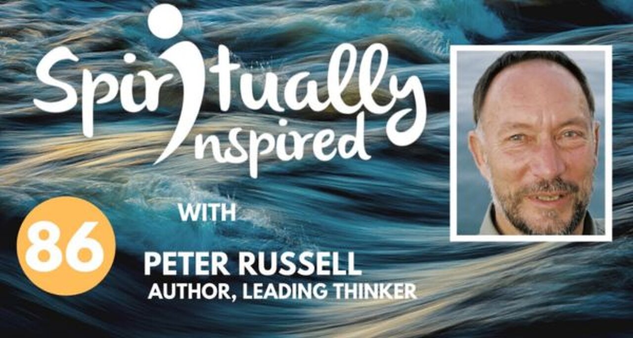 Spiritually Inspired podcast with Peter Russell