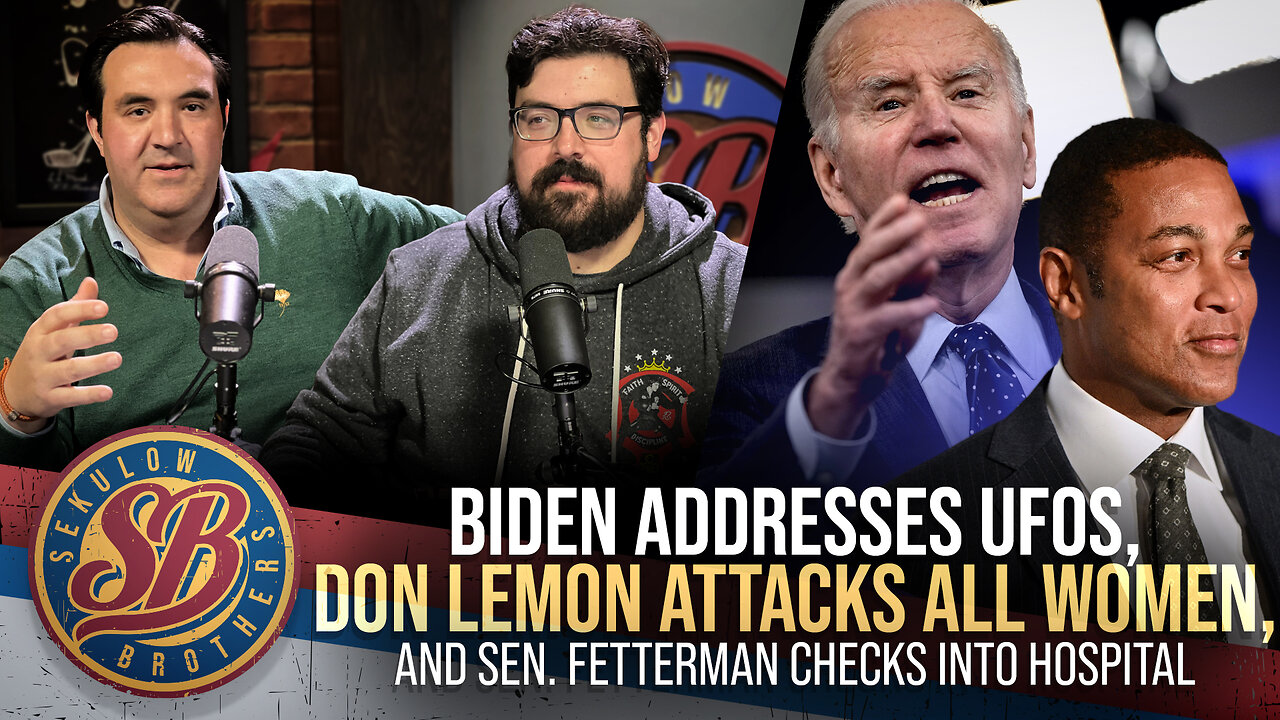 BIDEN Addresses UFOs, Don Lemon Attacks All Women, and Sen. Fetterman Checks Into Hospital