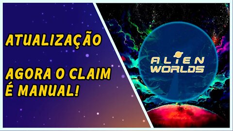 O CLAIM para receber NFT agora é manual em Alien Worlds.