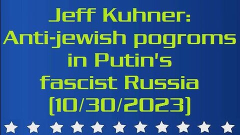 Jeff Kuhner: Anti-jewish pogroms in Putin's fascist Russia (10/30/2023)