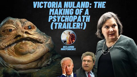 Victoria Nuland - The making of a psychopath--TRAILER