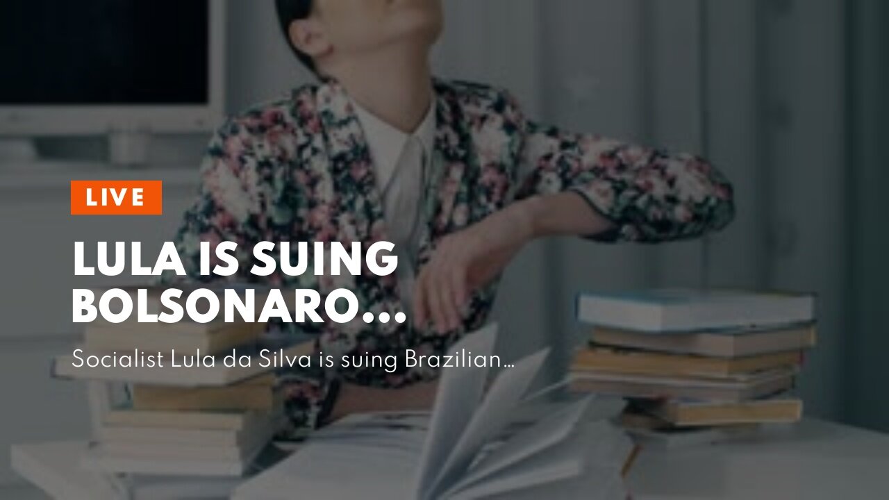 Lula is suing Bolsonaro…