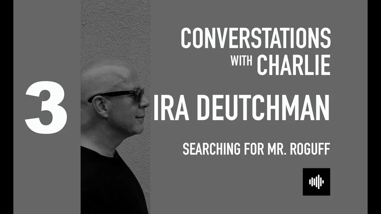 PODCAST- MOVIES - IRA DEUTCHMAN - SEARCHING FOR MR. ROGUFF