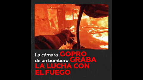 GoPro publica trepidantes imágenes de un bombero apagando un incendio