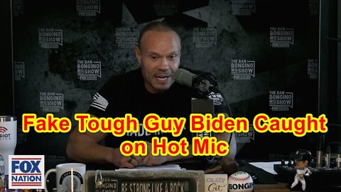 Dan Bongino: Fake Tough Guy Biden Caught on Hot Mic — Entire World Is Laughing