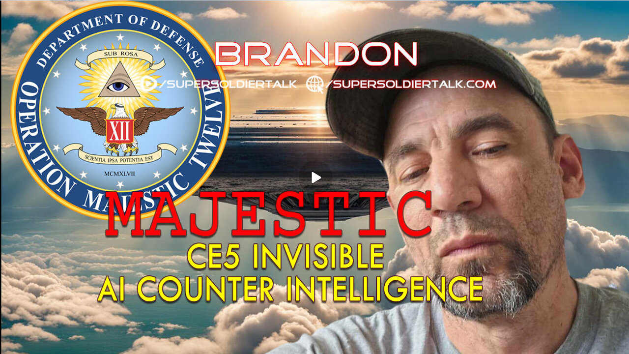 Super Soldier Talk - Brandon - MAJESTIC CE5 INVISIBLE AI COUNTER INTELLIGENCE