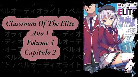 Classroom Of The Elite Volume 5 Capítulo 2 Ano 1 PT BR Áudio Novel