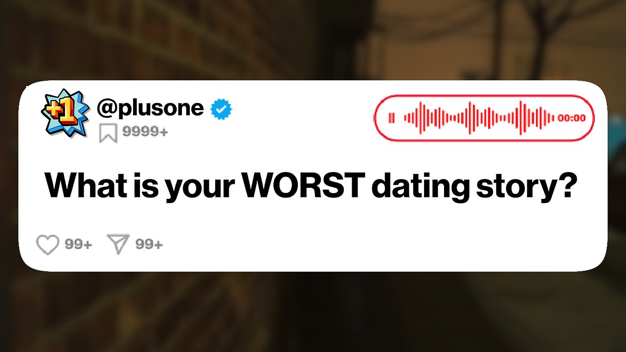 What is your worst dating story?