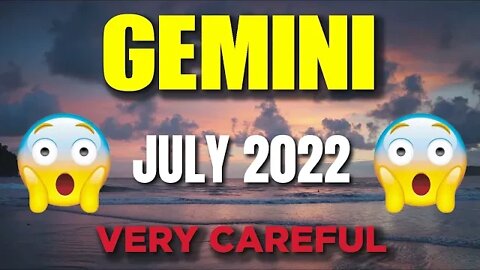 Gemini ♊😱😱VERY CAREFUL😱😱 Horoscope for Today JULY 2022♊ Gemini tarot july 2022