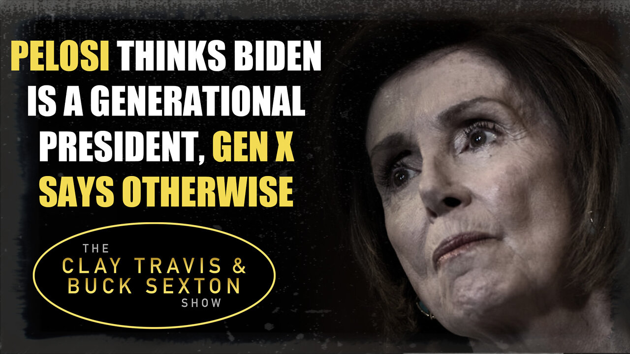 Pelosi Thinks Biden is a Generational President, Gen X Says Otherwise