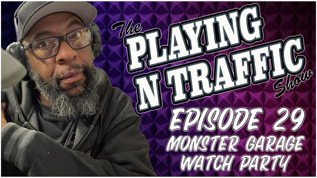 Playing N Traffic - Episode 29 - Monster Garage Watch Party