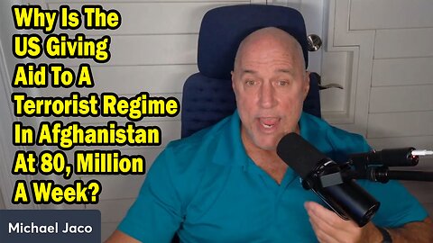 Michael Jaco Situation Update Dec 17: "Why Is The US Giving Aid To A Terrorist Regime In Afghanistan At 80, Million A Week?"