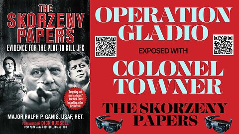 OPERATION GLADIO Exposed with COLONEL TOWNER in The Skorzeny Papers Chapter 13