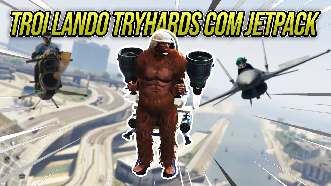 GTA 5 - TROLLANDO TRYHARDS INSANOS COM MEU JETPACK DA ZOEIRA!