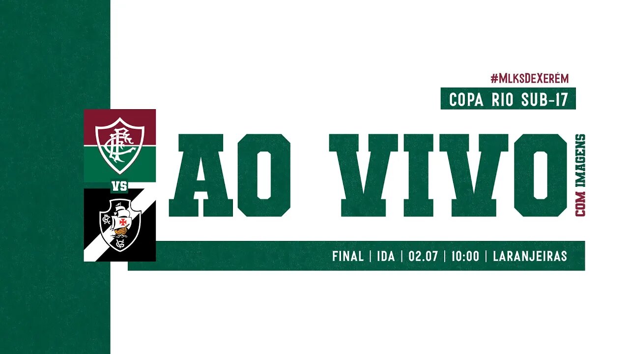 AO VIVO - FLUMINENSE X VASCO | COPA RIO SUB-17 | FINAL - JOGO DE IDA