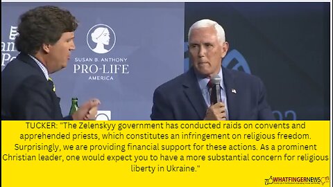 TUCKER: "The Zelenskyy government has conducted raids on convents and apprehended priests