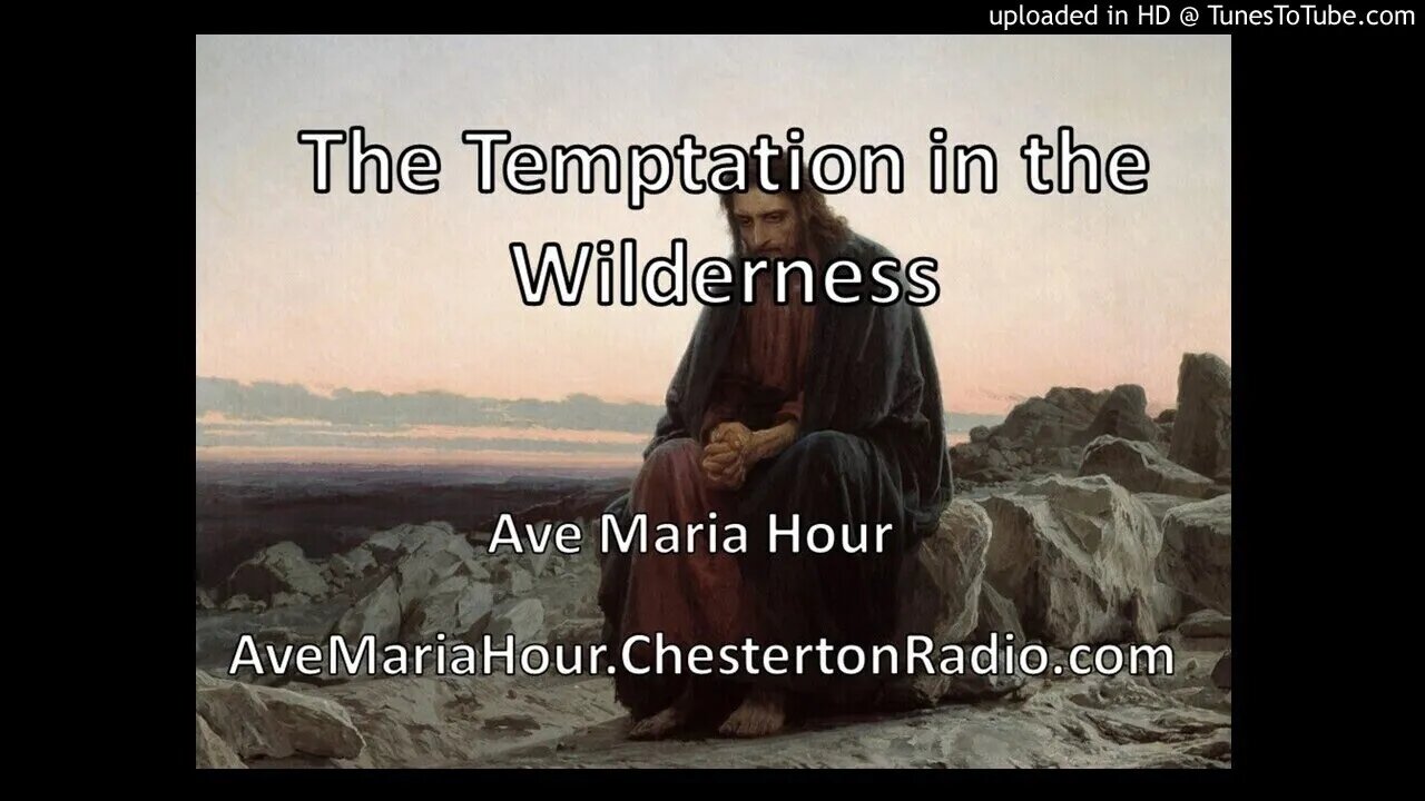 Temptation In The Wilderness - Ave Maria Hour