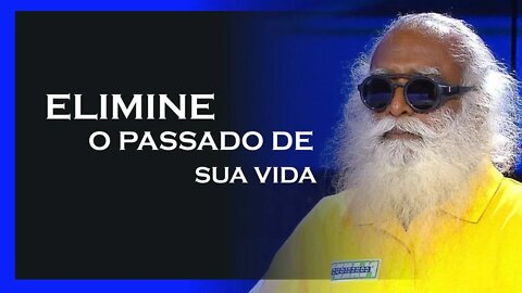 PARE DE VIVER NO PASSADO, SADHGURU DUBLADO, MOTIVAÇÃO MESTRE