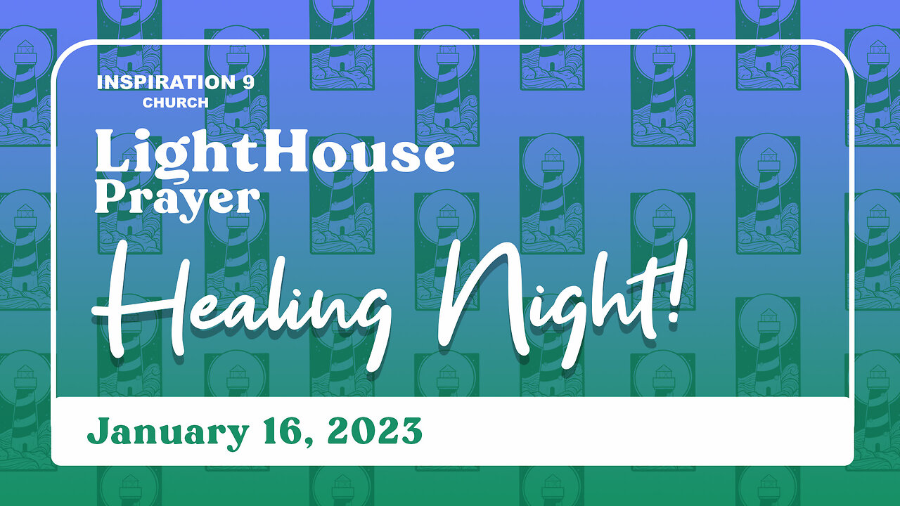 Lighthouse Prayer: Healing Night // January 16, 2023