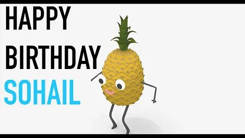 Happy Birthday SOHAIL! - PINEAPPLE Birthday Song