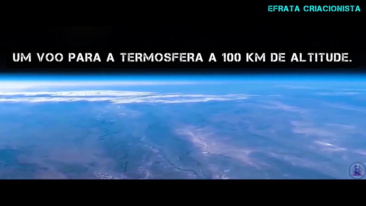 UM VOO PARA A TERMOSFERA A 100 KM DE ALTITUDE. @efratacriacionista