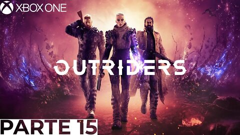 OUTRIDERS - PARTE 15 (XBOX ONE)