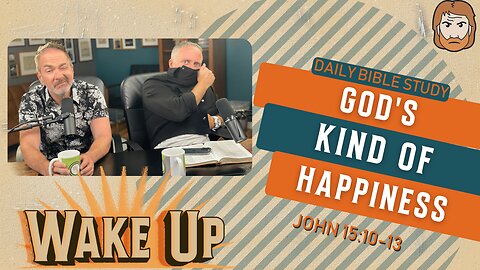 WakeUp Daily Devotional | God's Kind of Happiness | John 15:10-13