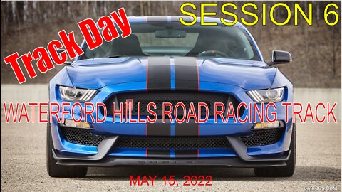 Waterford Hills Track Day Session 6 May 15, 2022